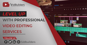 Level Up with Professional Video Editing Services