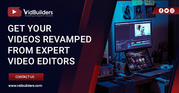Get Your Videos Revamped From Expert Video Editors