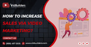 How to Increase Sales via Video Marketing?