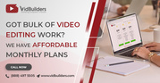 Got Bulk of Video Editing Work? We Have Affordable Monthly Plans
