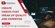 Create Videos that Speak of Quality and Expertise 