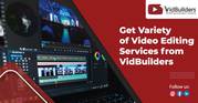 Get Variety of Video Editing Services from VidBuilders