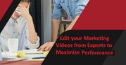 Edit your Marketing Videos from Experts to Maximize Performance