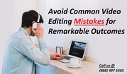 Avoid Common Video Editing Mistakes for Remarkable Outcomes