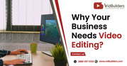 Why Your Business Needs Video Editing?