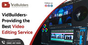 VidBuilders- Providing the Best Video Editing Service