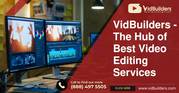 VidBuilders - The Hub of Best Video Editing Services 