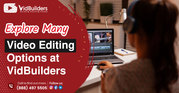 Explore Many Video Editing Options at VidBuilders