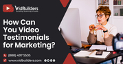 How Can You Use Video Testimonials for Marketing?
